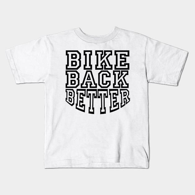 Bike Back Better T-Shirt Kids T-Shirt by coolville